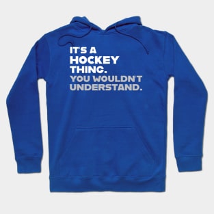 FUNNY HOCKEY / IT’S A HOCKEY THING Hoodie